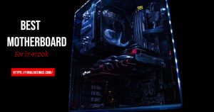 Top 8 Best Motherboard For i7 9700k in 2021