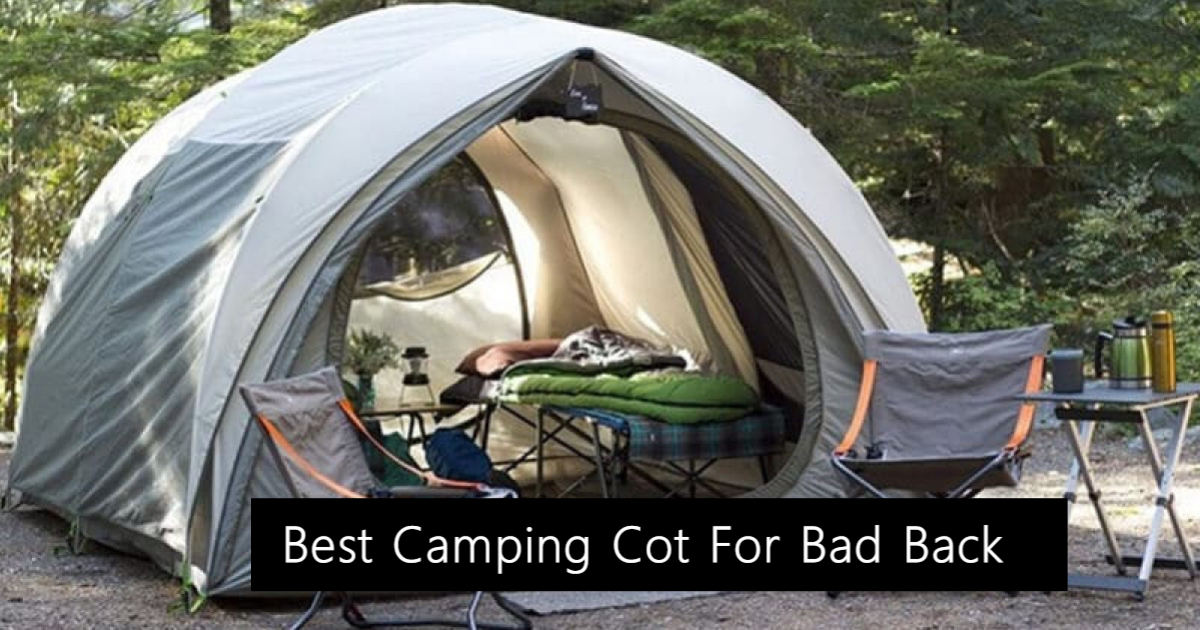Best Camping Cot For Bad Back Reviews & Buying Guide Everything on
