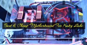 Ten Best & Cheap Motherboard For Kaby Lake In 2021 Reviews (3)