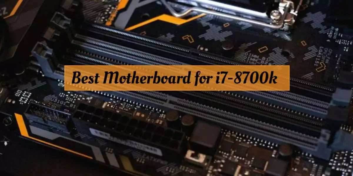Top-8-Best-Motherboard-for-i7-8700k-in-2021-1200x600 (1)
