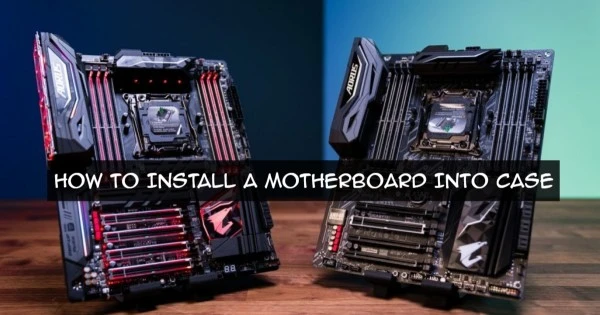 How To Install A Motherboard Into Case