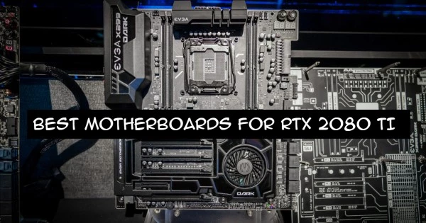 BEST MOTHERBOARDS FOR RTX 2080 TI (1)