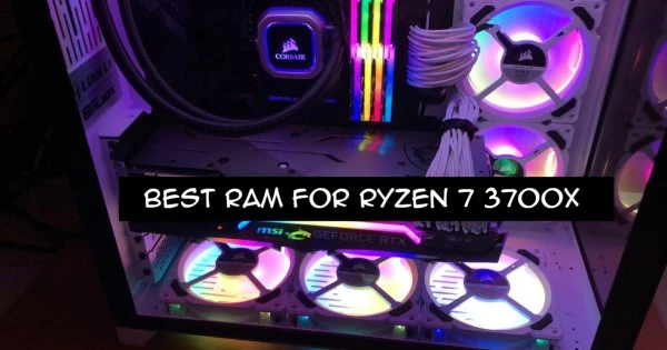 BEST RAM FOR RYZEN 7 3700x
