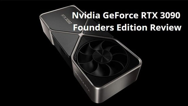 Nvidia GeForce RTX 3090 Founders Edition review