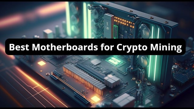 Best Motherboards for Crypto Mining