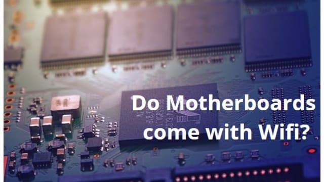Do Motherboards come with wifi