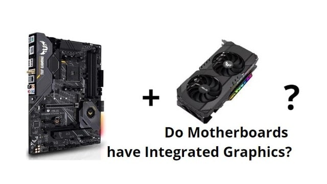 Do Motherboards have Integrated Graphics