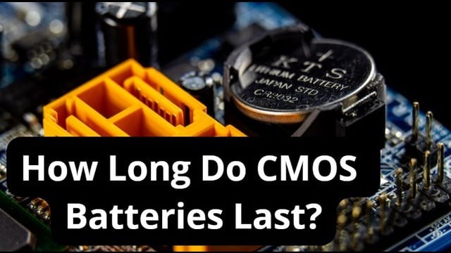 How Long Do CMOS batteries last